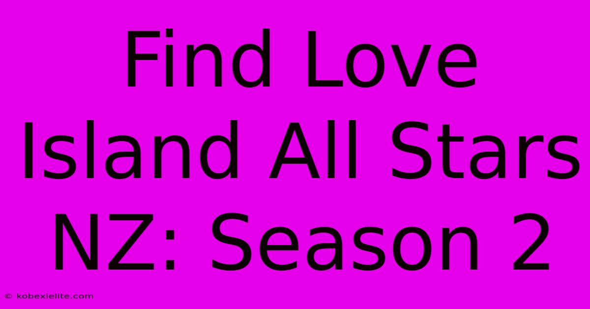 Find Love Island All Stars NZ: Season 2