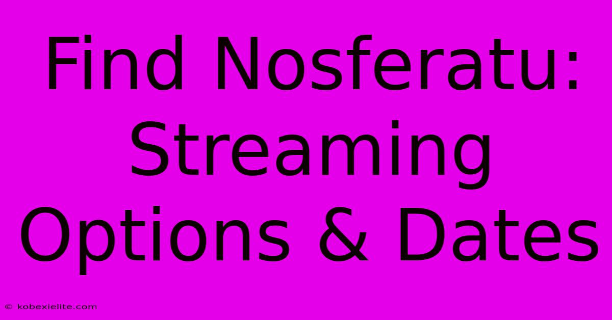 Find Nosferatu: Streaming Options & Dates