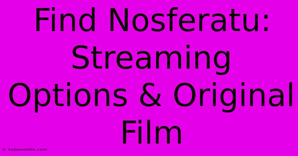 Find Nosferatu: Streaming Options & Original Film