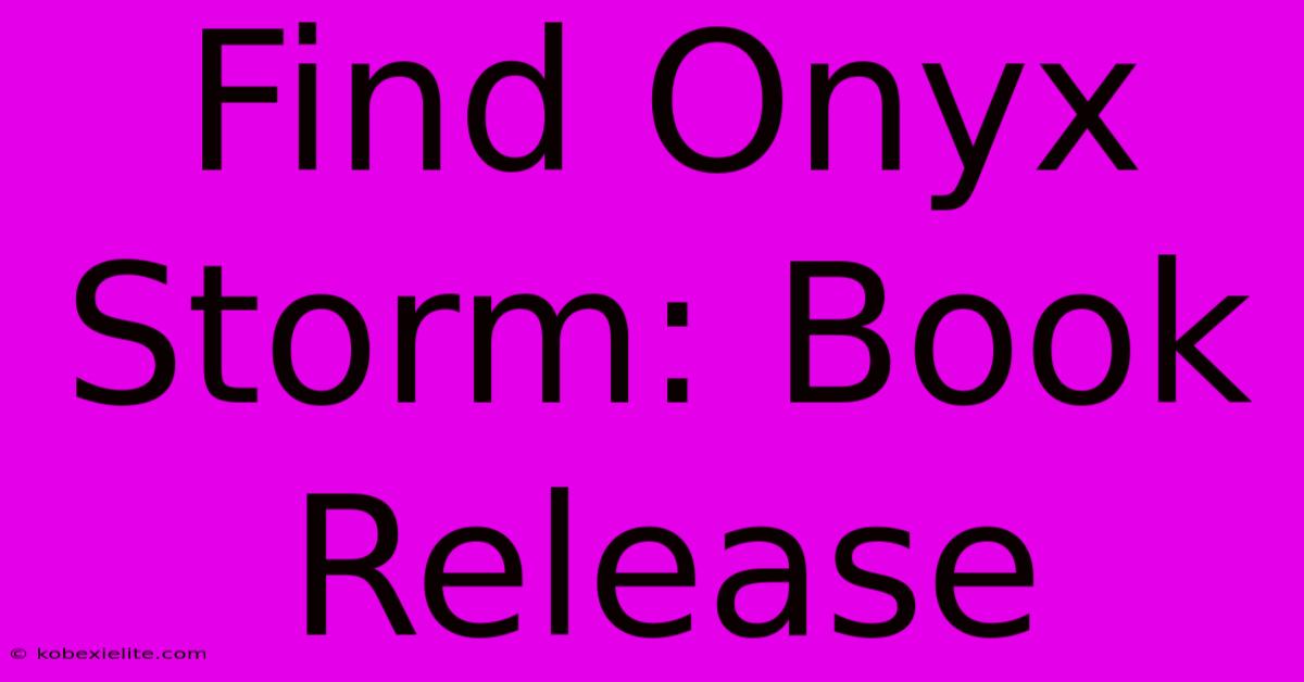 Find Onyx Storm: Book Release