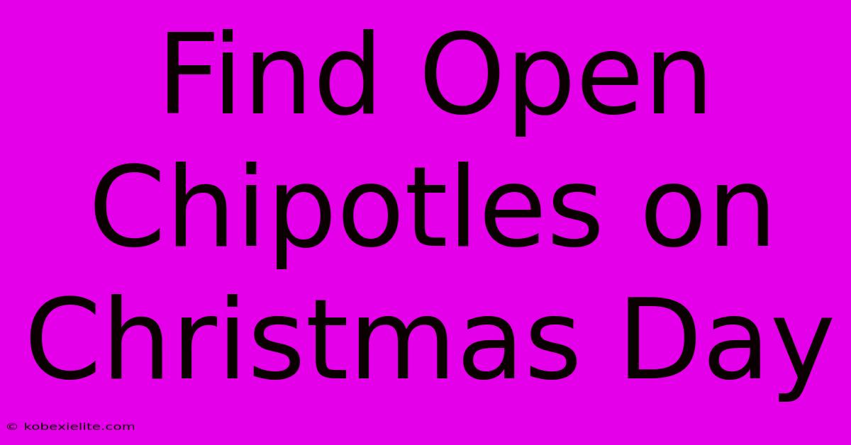 Find Open Chipotles On Christmas Day