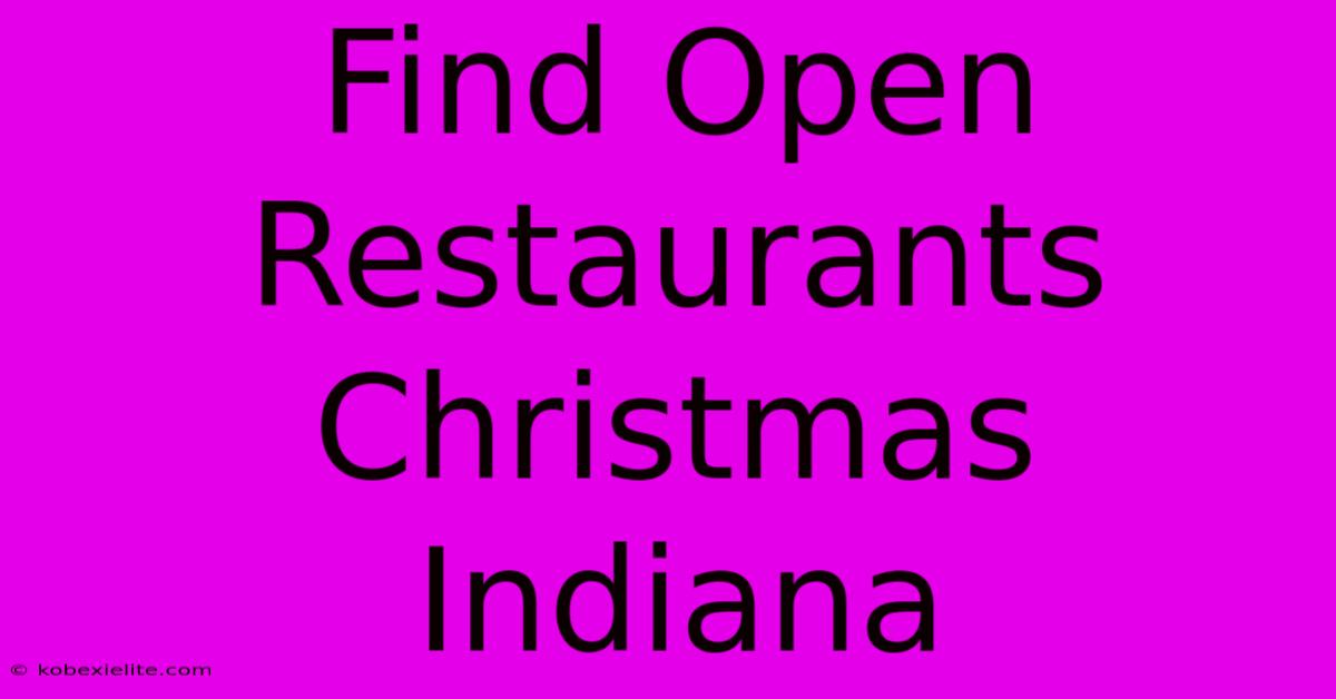 Find Open Restaurants Christmas Indiana