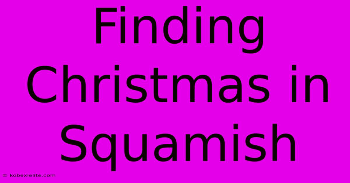 Finding Christmas In Squamish