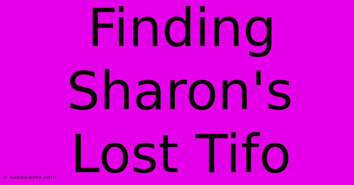 Finding Sharon's Lost Tifo