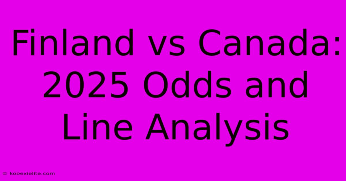 Finland Vs Canada: 2025 Odds And Line Analysis