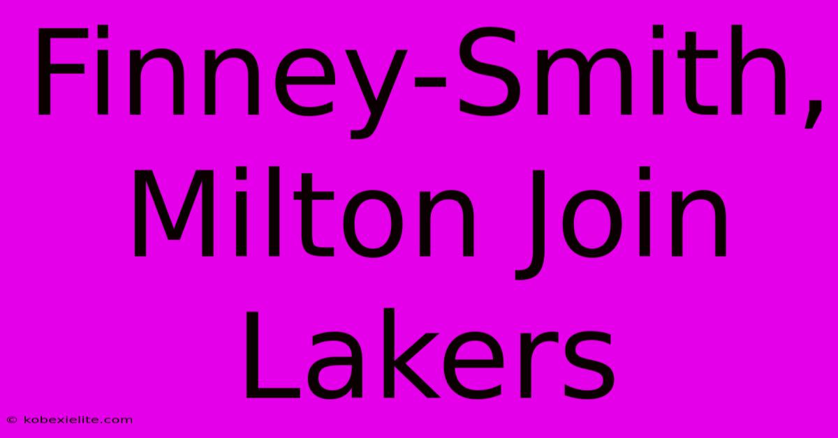 Finney-Smith, Milton Join Lakers