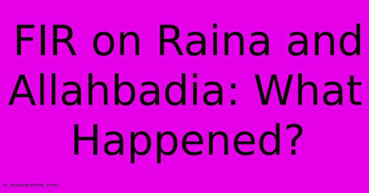 FIR On Raina And Allahbadia: What Happened?