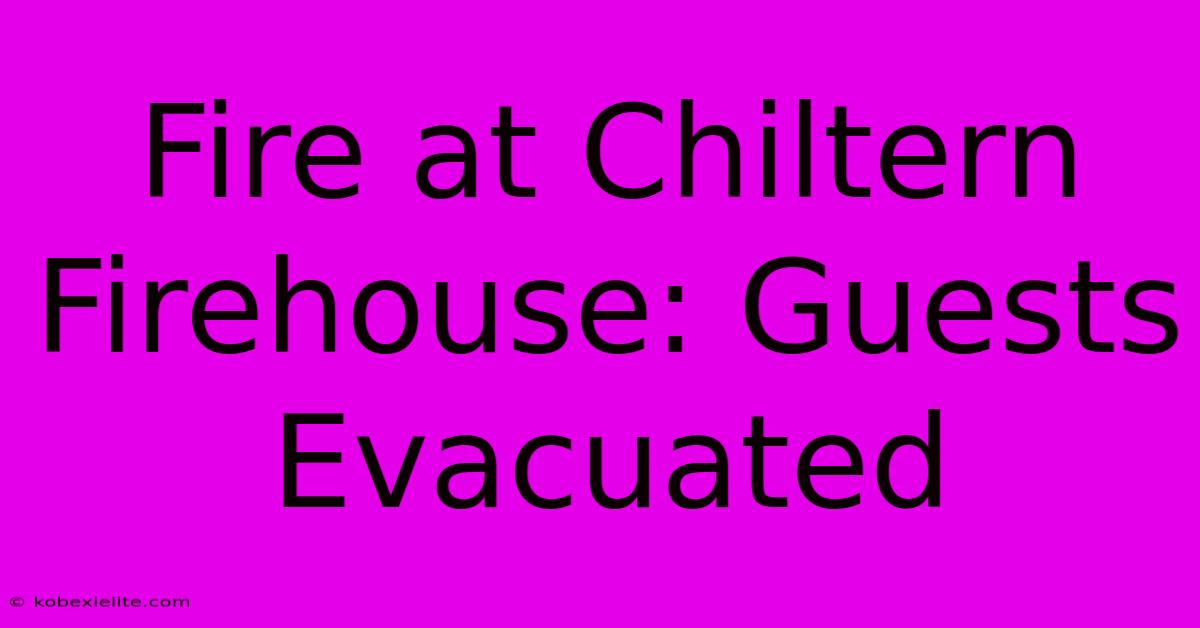 Fire At Chiltern Firehouse: Guests Evacuated