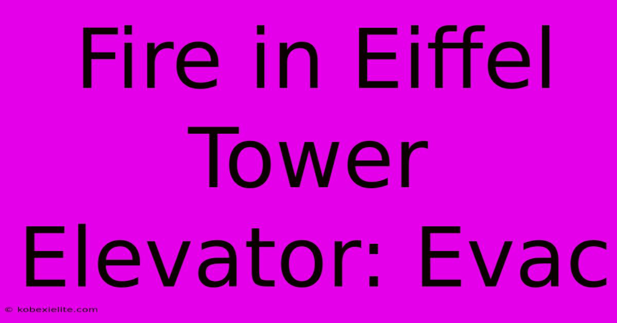 Fire In Eiffel Tower Elevator: Evac