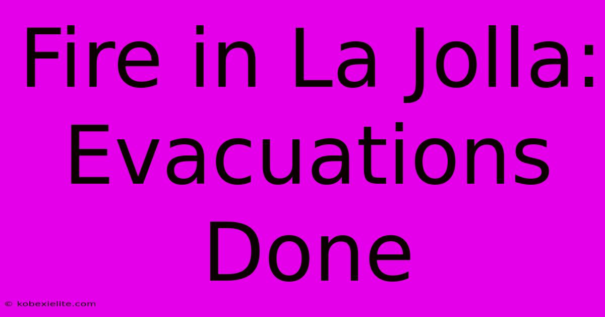 Fire In La Jolla: Evacuations Done