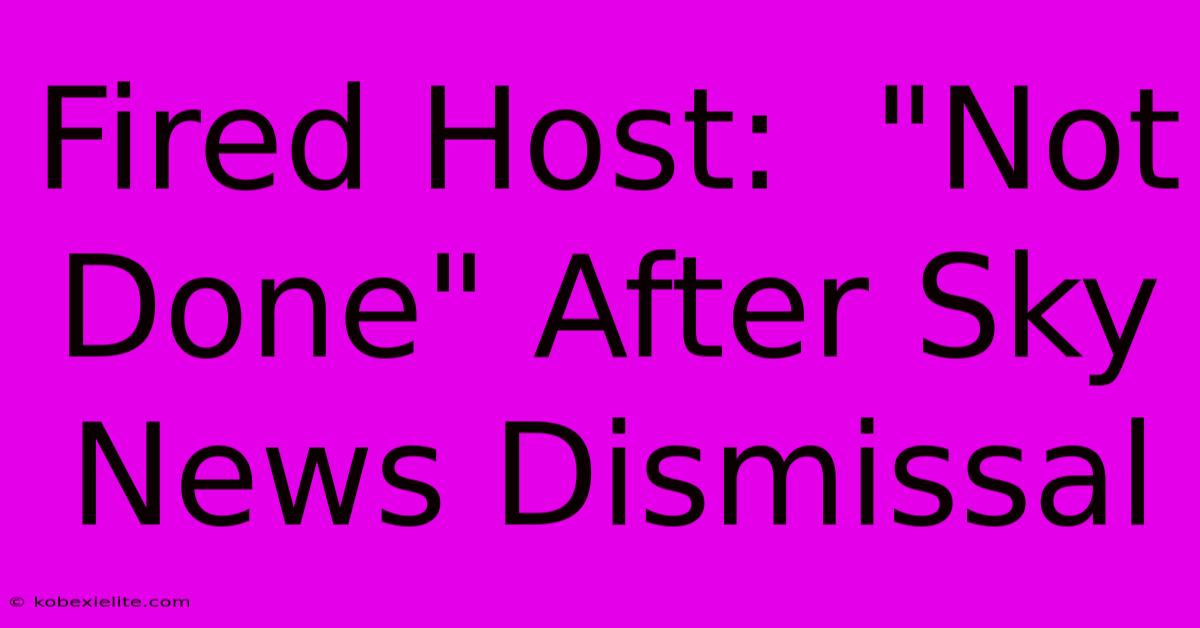 Fired Host: Fired Host:
