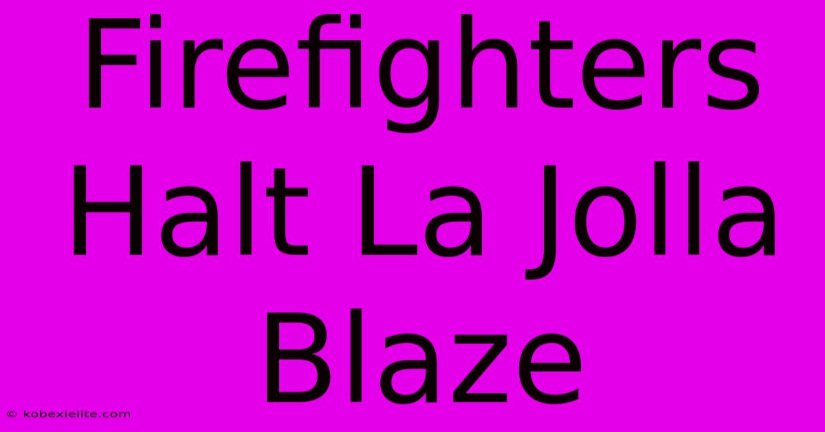 Firefighters Halt La Jolla Blaze