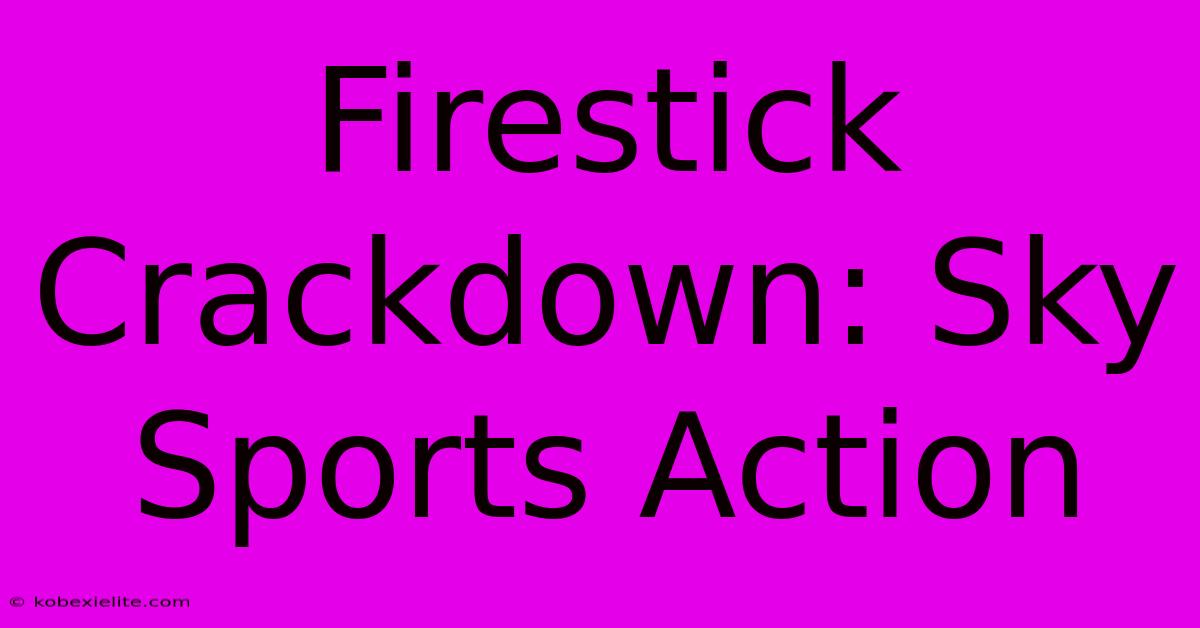 Firestick Crackdown: Sky Sports Action