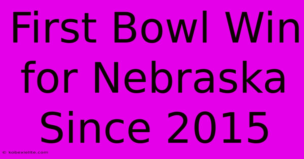 First Bowl Win For Nebraska Since 2015