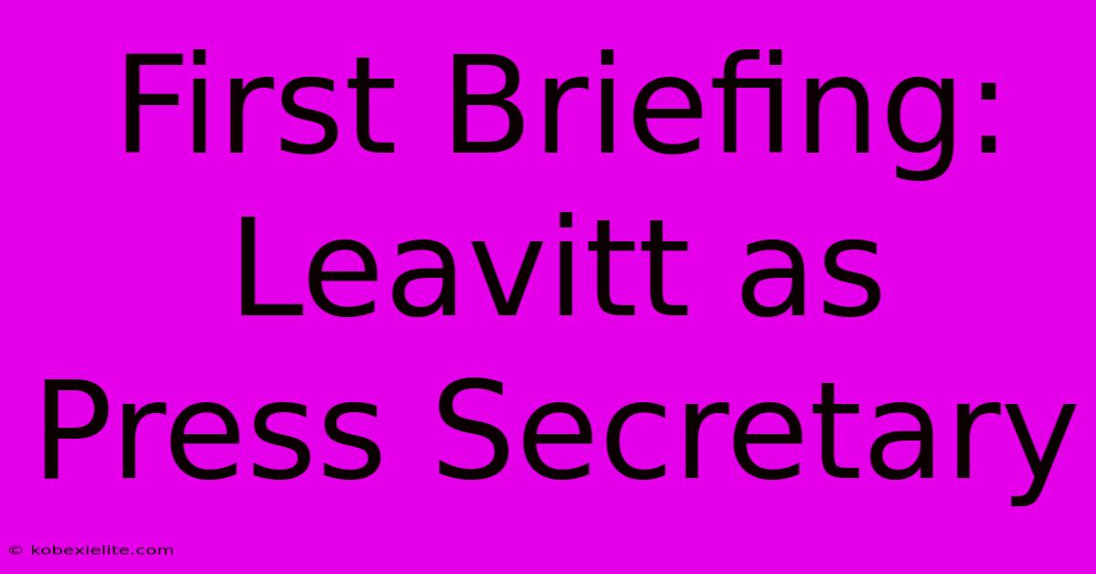 First Briefing: Leavitt As Press Secretary