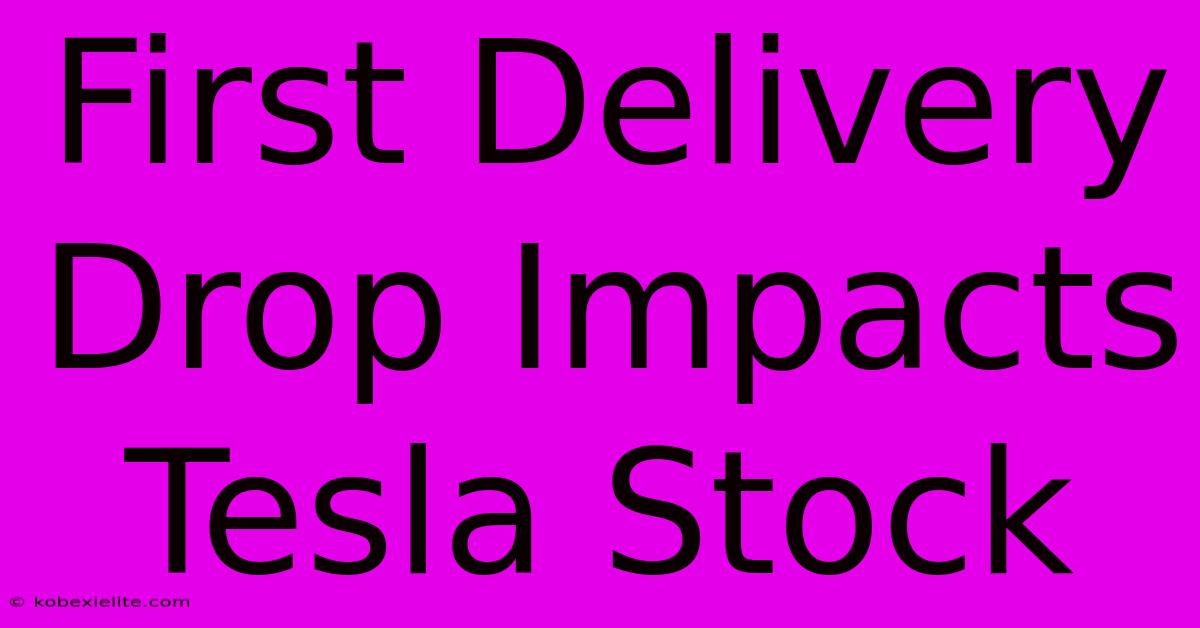 First Delivery Drop Impacts Tesla Stock