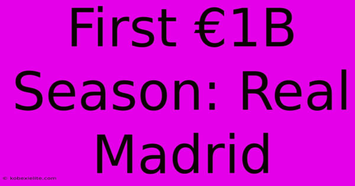 First €1B Season: Real Madrid