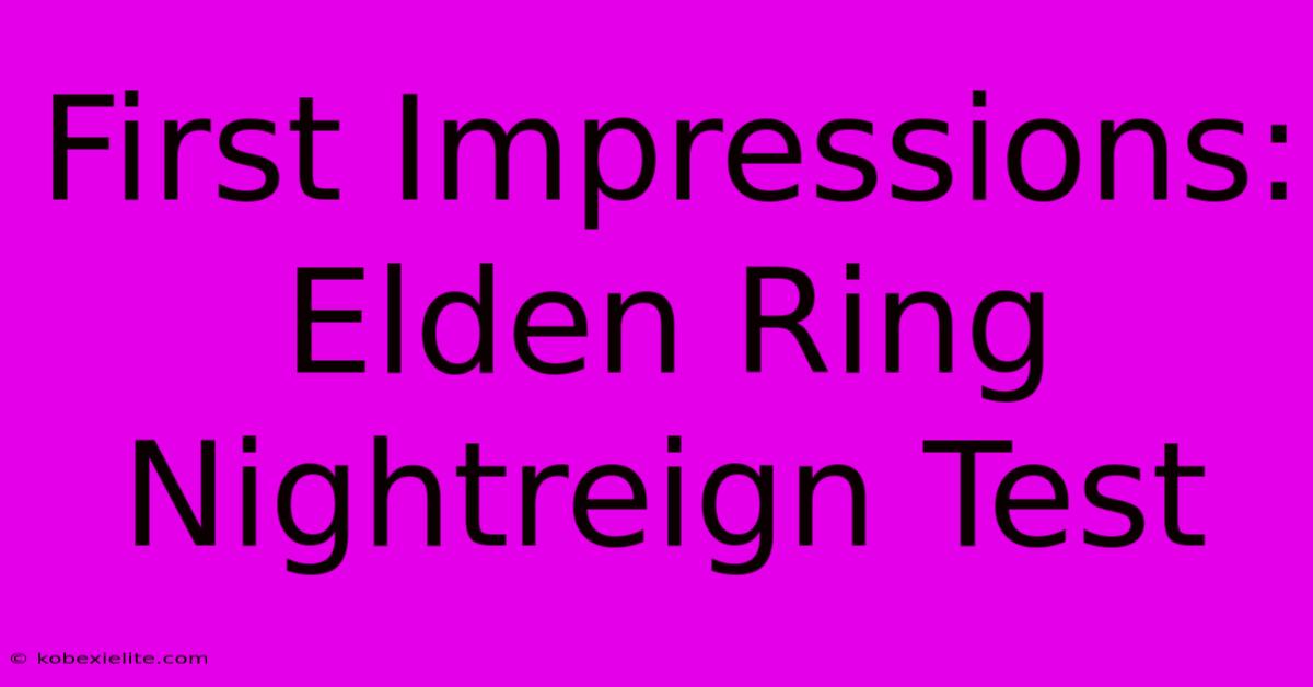 First Impressions: Elden Ring Nightreign Test