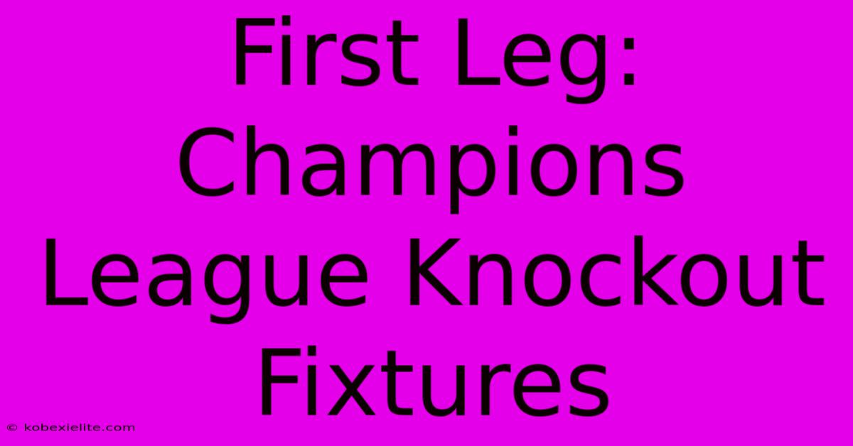 First Leg: Champions League Knockout Fixtures