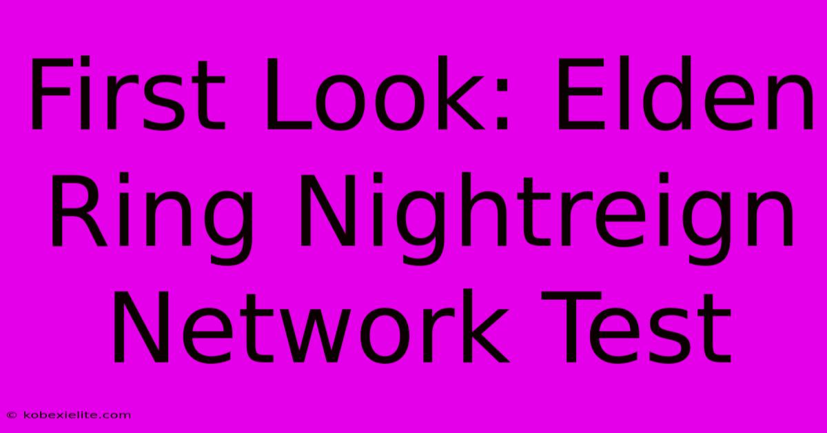 First Look: Elden Ring Nightreign Network Test