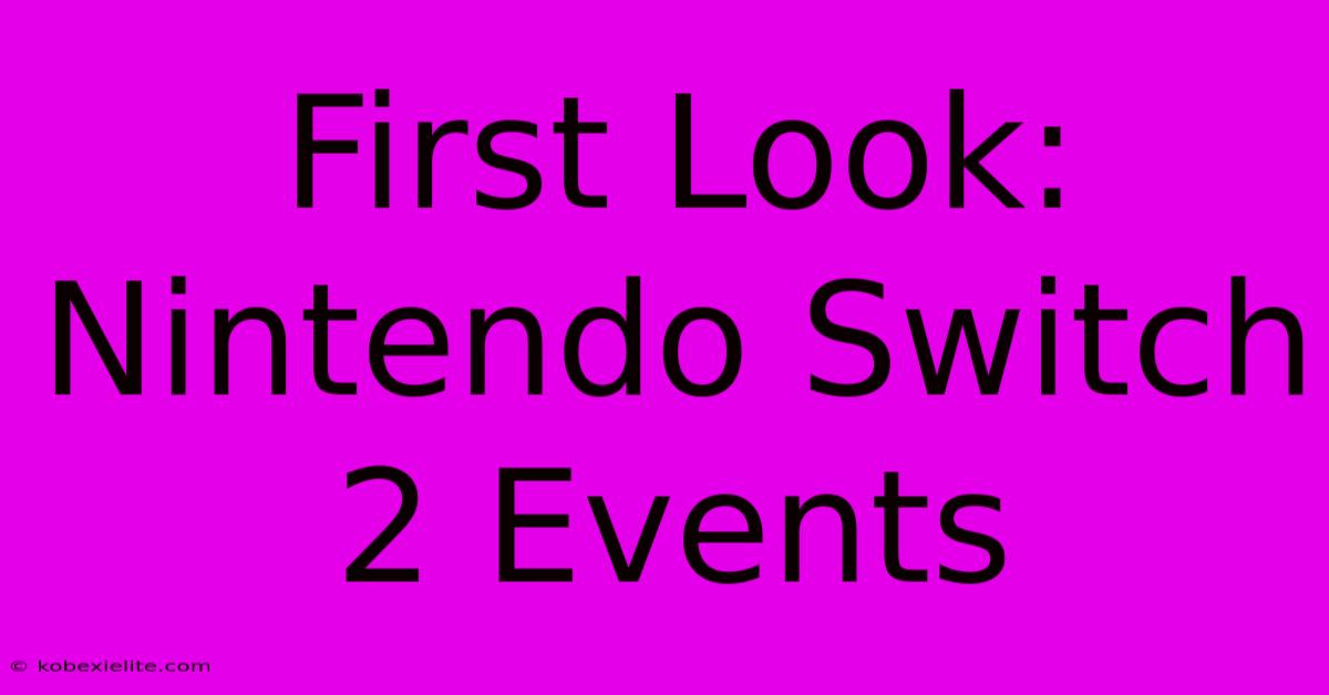 First Look: Nintendo Switch 2 Events