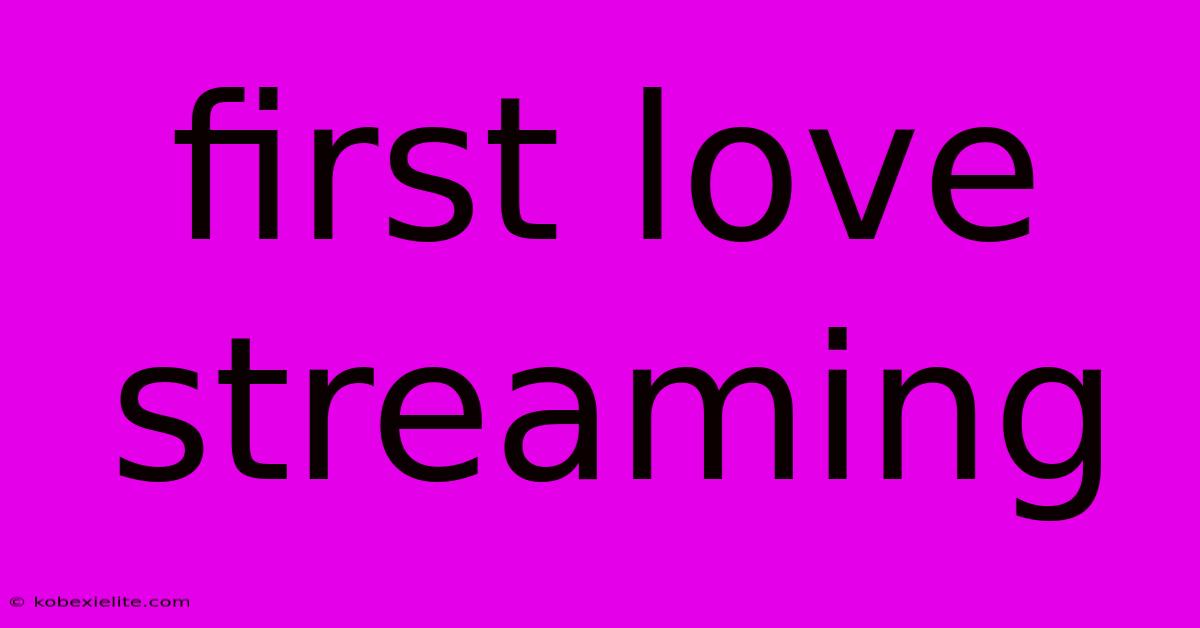 First Love Streaming