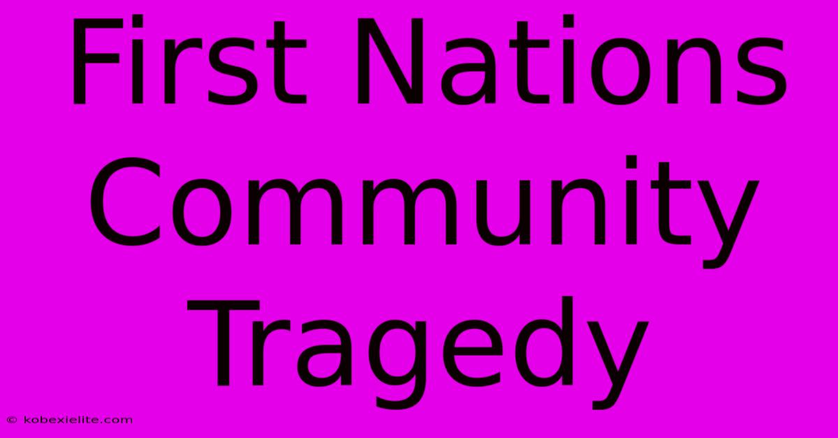 First Nations Community Tragedy