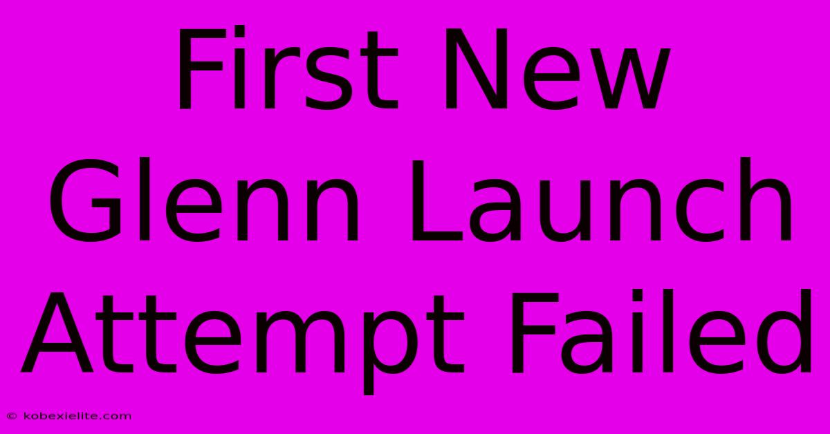 First New Glenn Launch Attempt Failed