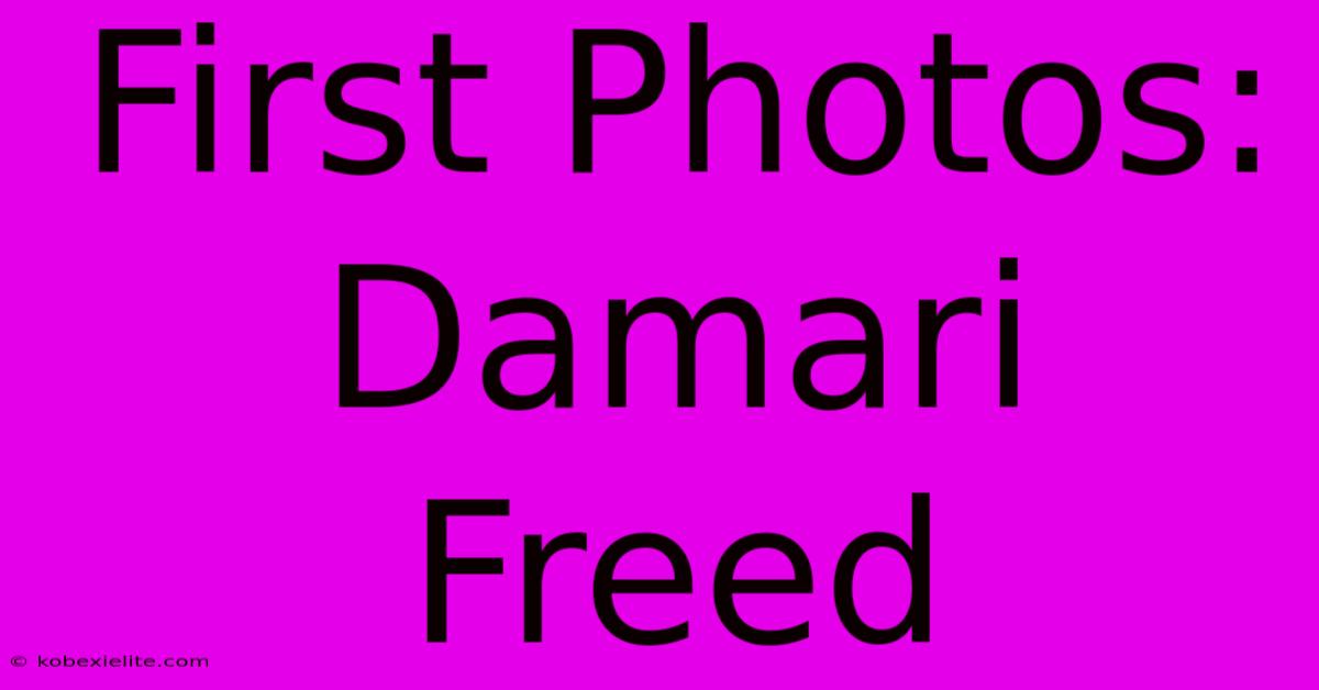 First Photos: Damari Freed