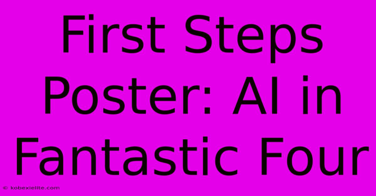 First Steps Poster: AI In Fantastic Four