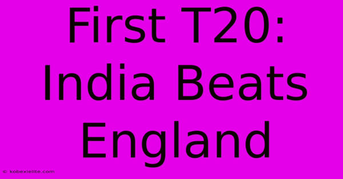 First T20: India Beats England