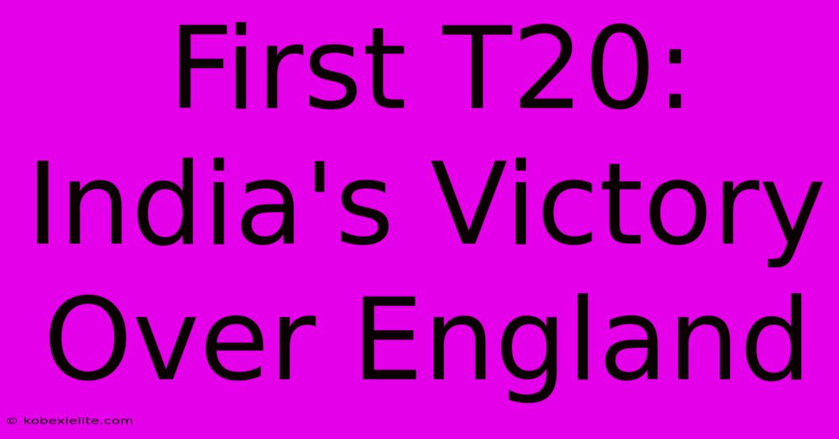 First T20: India's Victory Over England