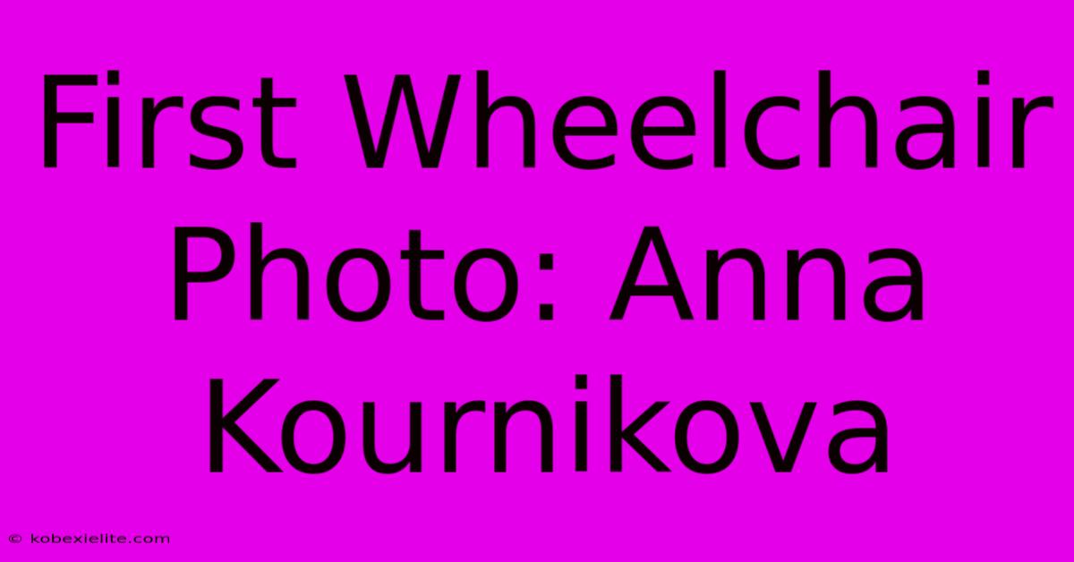 First Wheelchair Photo: Anna Kournikova