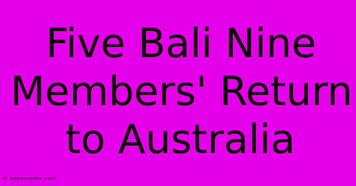 Five Bali Nine Members' Return To Australia Five Bali Nine Members' Return To Australia