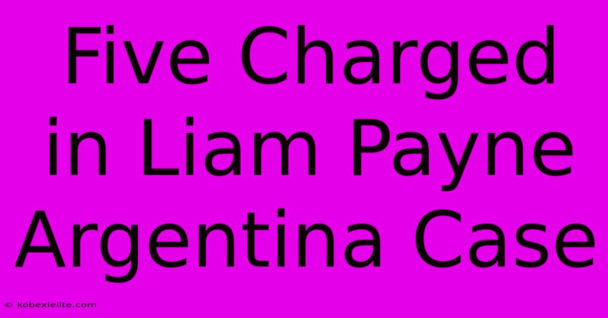 Five Charged In Liam Payne Argentina Case