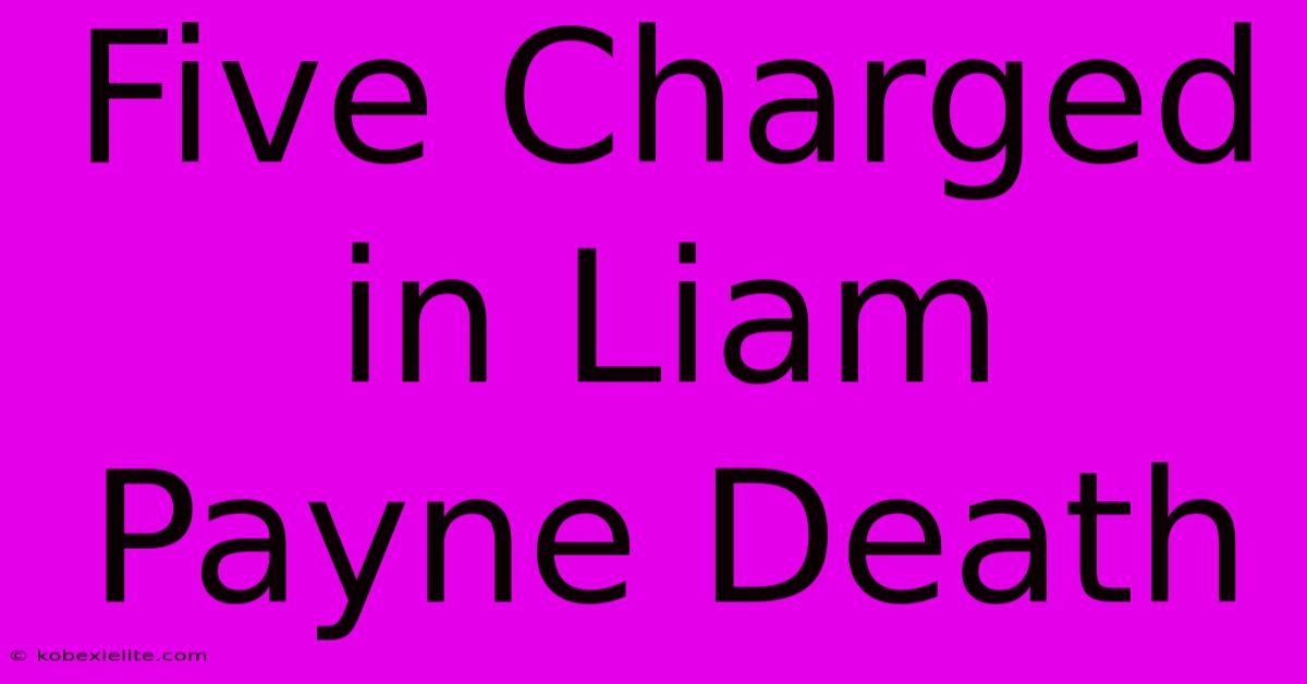 Five Charged In Liam Payne Death