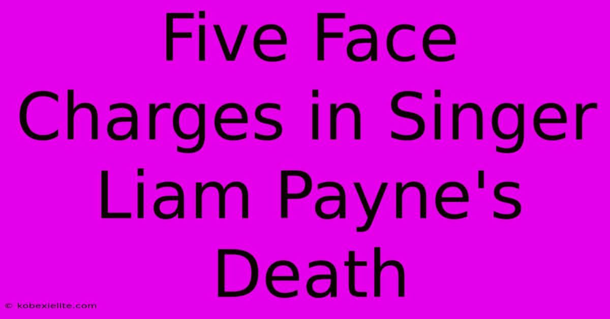 Five Face Charges In Singer Liam Payne's Death