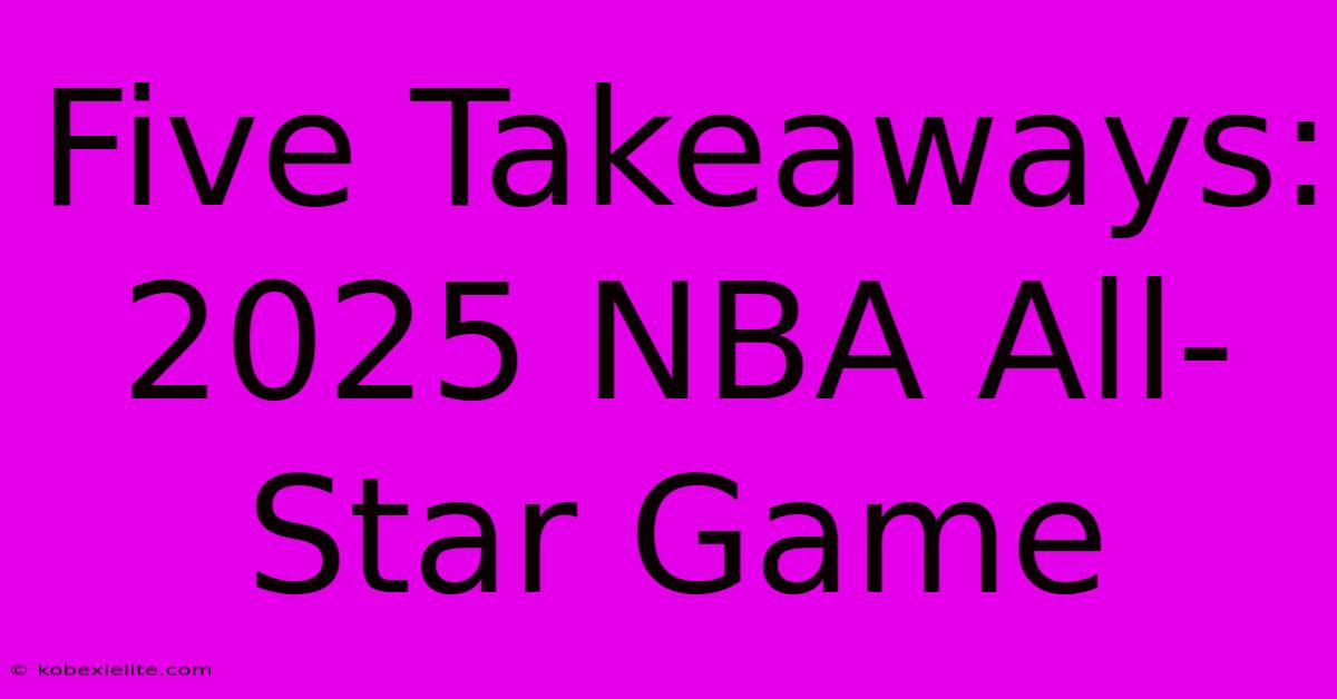 Five Takeaways: 2025 NBA All-Star Game