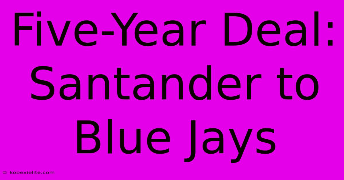 Five-Year Deal: Santander To Blue Jays