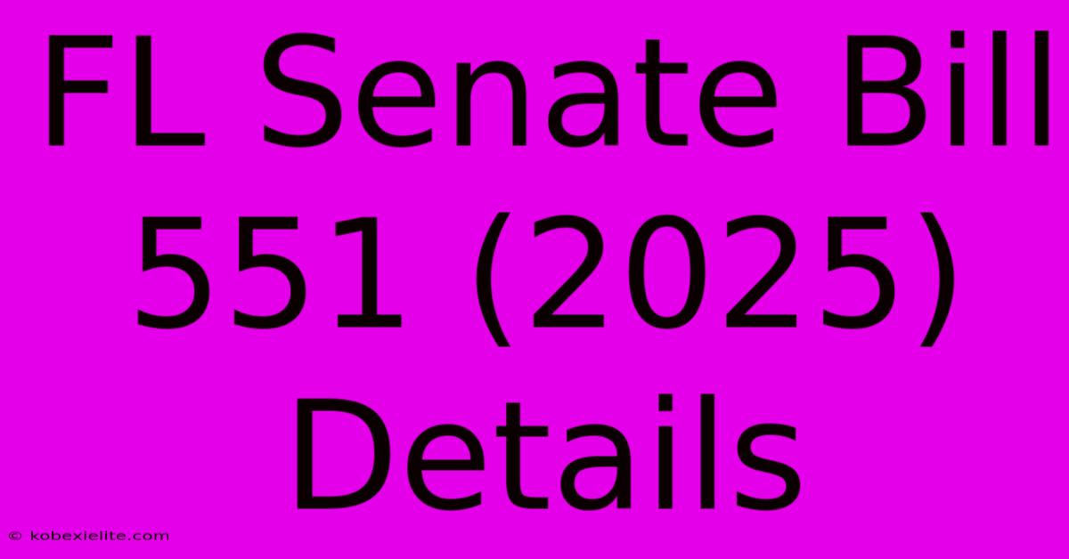 FL Senate Bill 551 (2025) Details