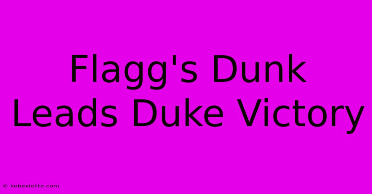 Flagg's Dunk Leads Duke Victory