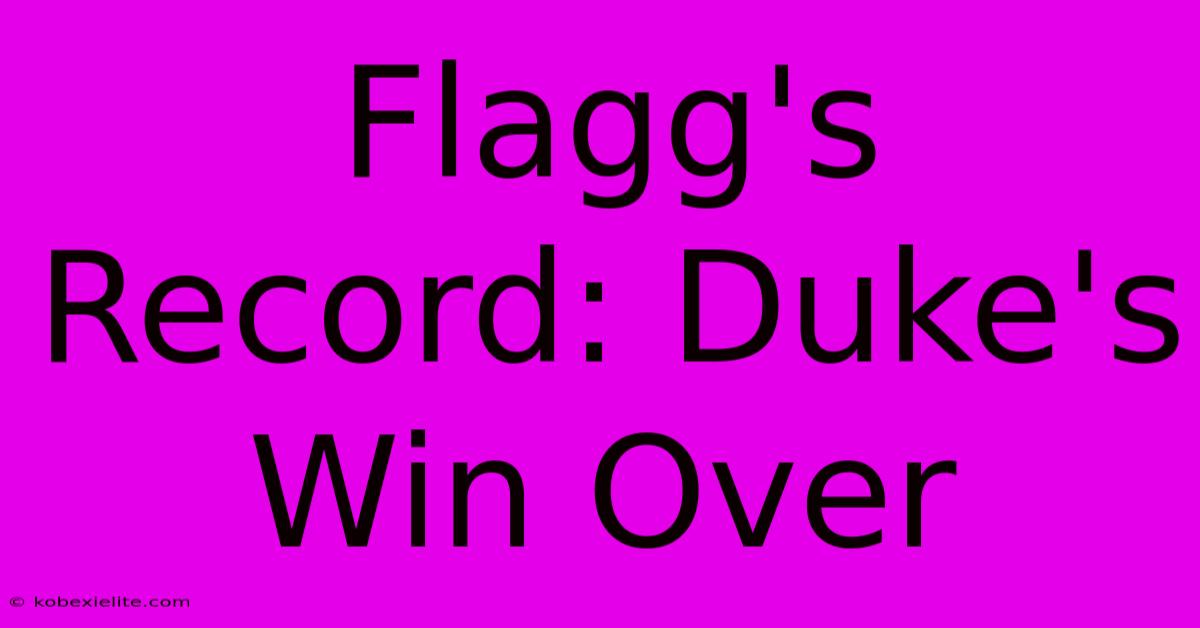 Flagg's Record: Duke's Win Over