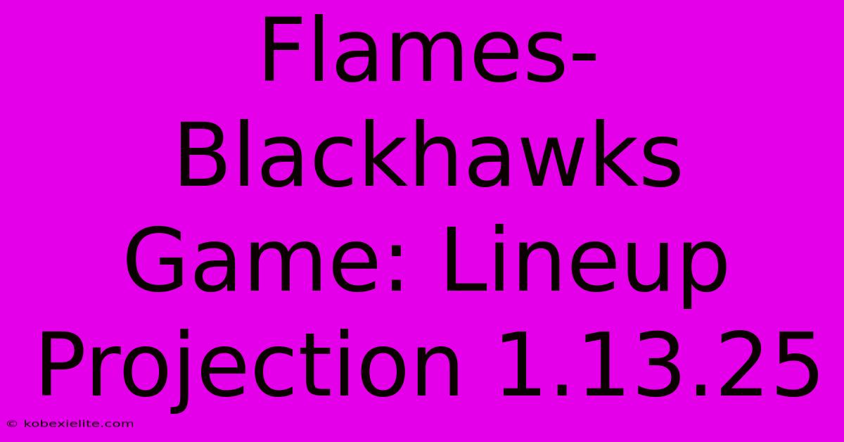 Flames-Blackhawks Game: Lineup Projection 1.13.25