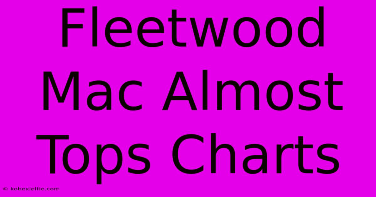 Fleetwood Mac Almost Tops Charts