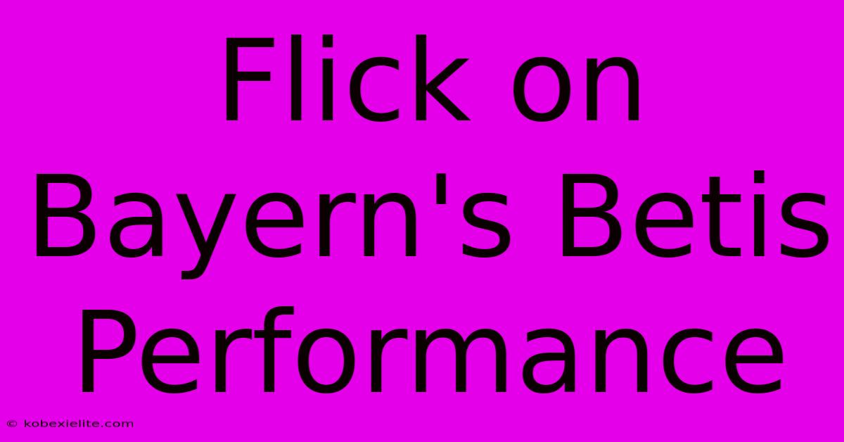 Flick On Bayern's Betis Performance