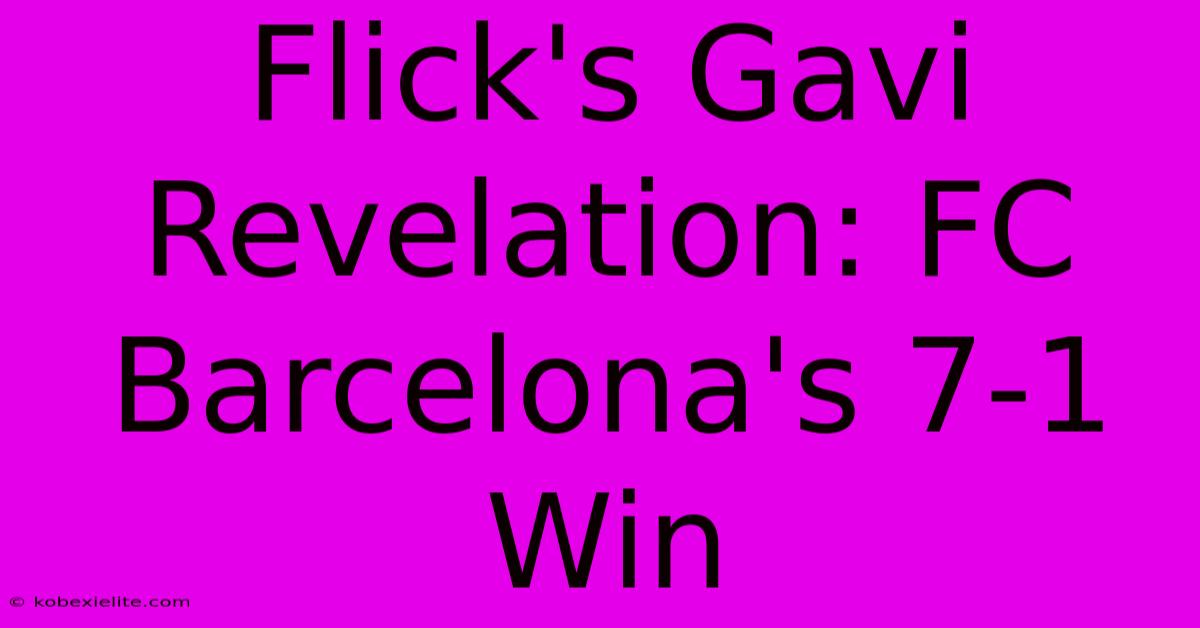 Flick's Gavi Revelation: FC Barcelona's 7-1 Win