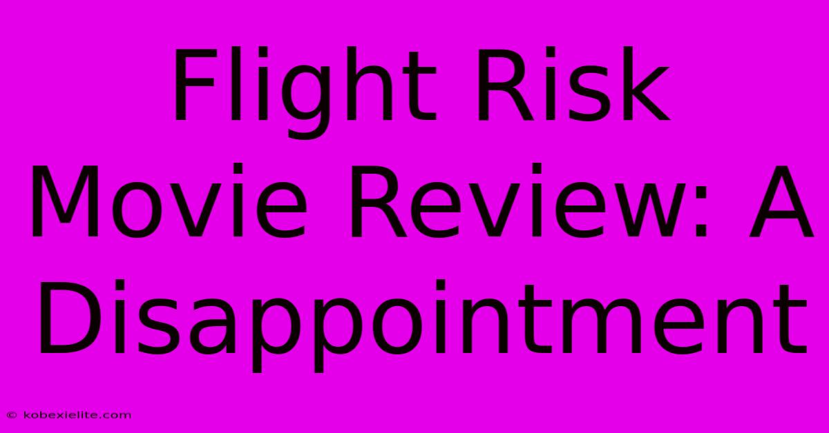 Flight Risk Movie Review: A Disappointment