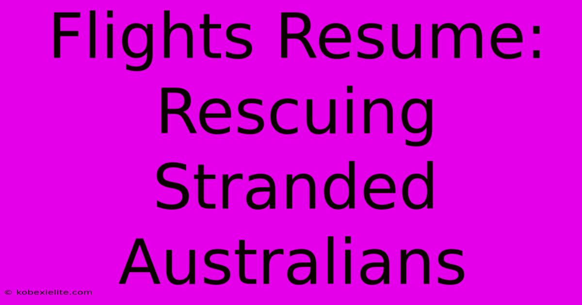 Flights Resume: Rescuing Stranded Australians