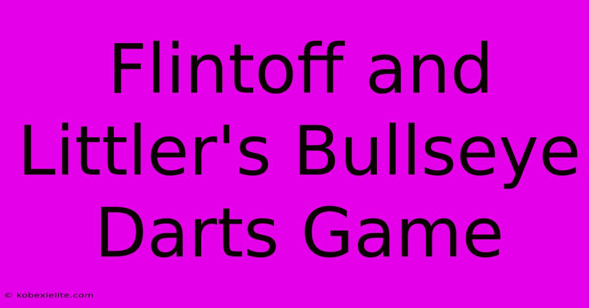 Flintoff And Littler's Bullseye Darts Game