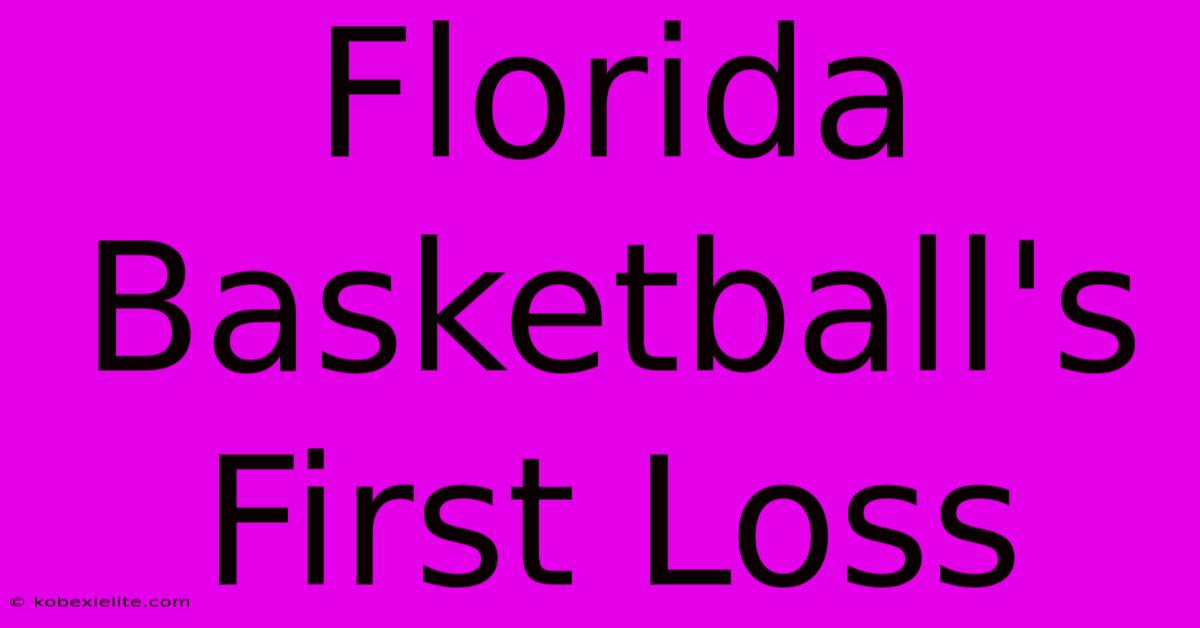 Florida Basketball's First Loss